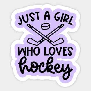 Just A Girl Who Loves Hockey Ice Hockey Field Hockey Cute Funny Sticker